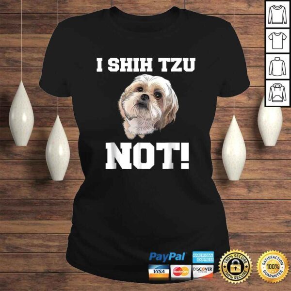 Dog Shirt I SHIH TZU NOT Dog Puppy Shirt - Image 3