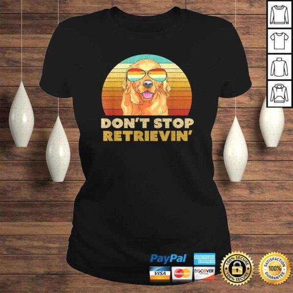 Don't Stop Retrieving Shirt. Retro Golden Retriever Tee T-Shirt - Image 3