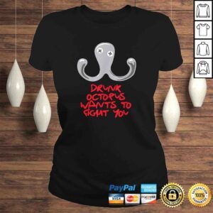 ClassicLadies Drunk Octopus Wants to Fight You Tshirt