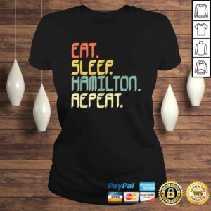 ClassicLadies Eat Sleep Hamilton RepeaShirt Hamilton Shirt Gift Idea