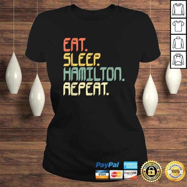 Eat Sleep Hamilton RepeaShirt Hamilton Shirt Gift Idea - Image 3