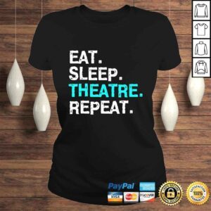 ClassicLadies Eat Sleep Theatre Shirt Musical for Women Men Mom Gift Tee