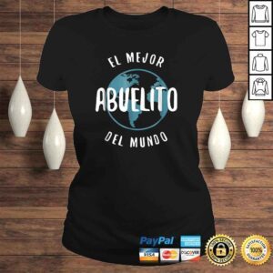 ClassicLadies El Mejor Abuelito Del Mundo Shirt Love Grandpa Proud