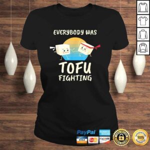 ClassicLadies Everybody Tofu Fighting I Tofu Vegan Meatless Vegetarian Gift Top