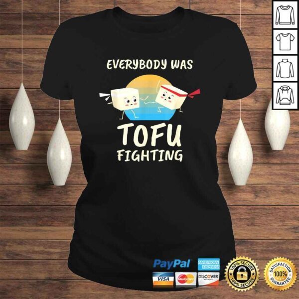 Everybody Tofu Fighting I Tofu Vegan Meatless Vegetarian Gift Top - Image 3