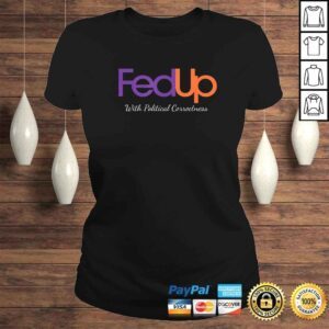 ClassicLadies Fed Up with Political Correctness Politics Inspired Gift Top