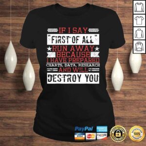 ClassicLadies First Of All Run Away Debate Design Sarcasm Funny Debating Tee Shirt