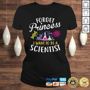 ClassicLadies Forget Princess I Want To Be A Scientist Girl Science Shirt