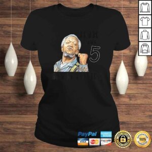 ClassicLadies Fred Sanford Son How Bout 5 Cross Yo Lip Shirt 1