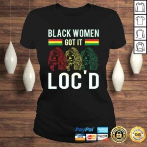 ClassicLadies Funny Black Women Got It Locd Hair Afro Lover Melanin Dreadlock Gift Top