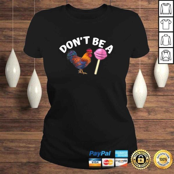 Funny Don't Be A Cock or A Sucker Shirt - Image 3