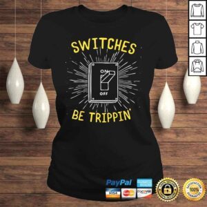 ClassicLadies Funny Electrician Shirt Switches Be Trippin