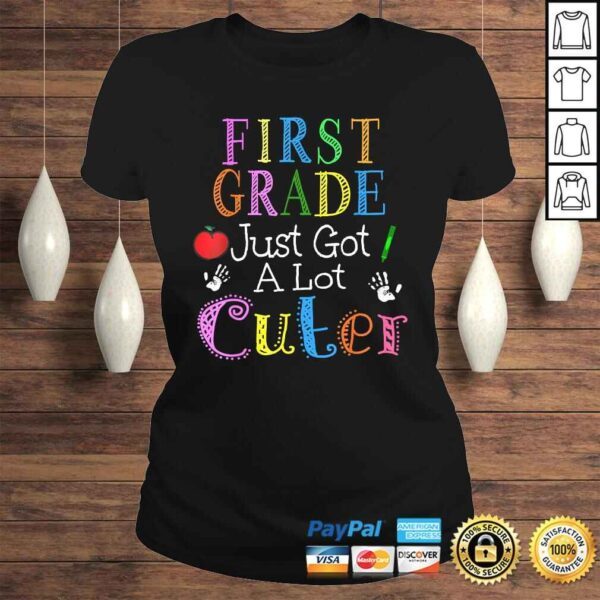 Funny First Grade Just Got A Lot Cuter 1st Day Of School Girls Gift TShirt - Image 3