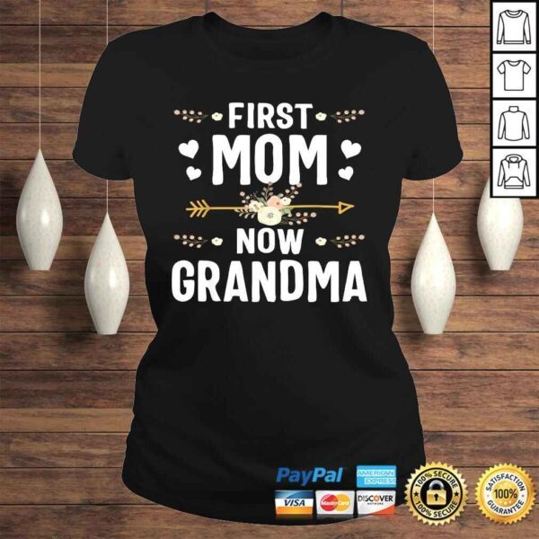 Funny First Mom Now Grandma Shirt New Grandma Mothers Day TShirt - Image 3