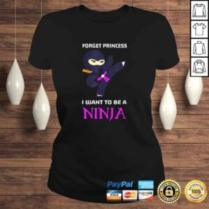 ClassicLadies Funny Forget Princess I Want To Be A Ninja TShirt