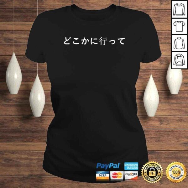 Funny Go Away Written in Japanese Writing Tee T-Shirt - Image 3