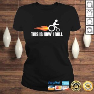 ClassicLadies Funny Handicap Wheelchair Shirt This Is How I Roll Tee