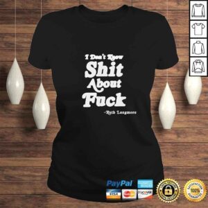 ClassicLadies Funny I Dont Know Shit About Fuck Ruth Langmore TShirt