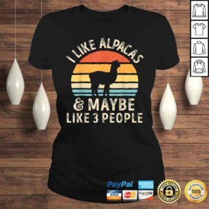 ClassicLadies Funny I Like Alpacas And Maybe Like 3 People Alpaca Lover Gift Top