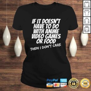 ClassicLadies Funny If Its Not Anime Video Games Or Food I Dont Care Gift Top