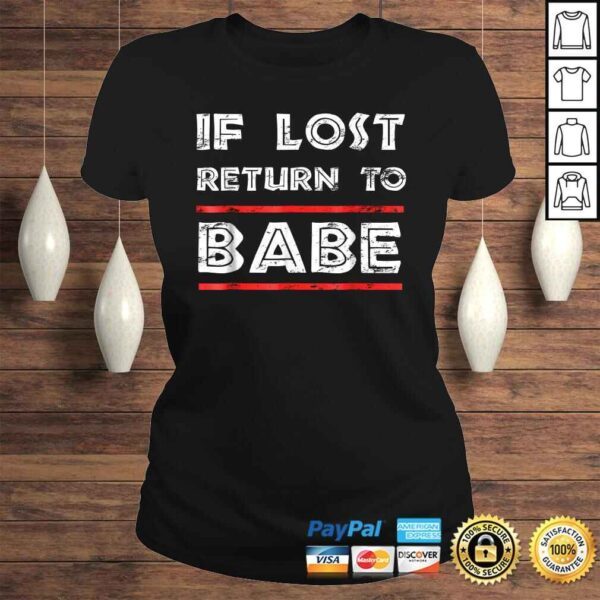 Funny If Lost Return To Babe - I Am Babe Funny Couples TShirt - Image 3