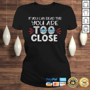 ClassicLadies Funny If You Can Read This You Too Close Funny Social Distancing Gift TShirt