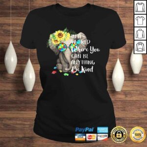 ClassicLadies Funny In A World Where You Can Be Anything Be Kind Autism Tee TShirt