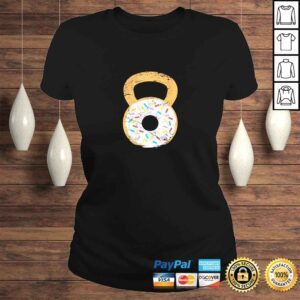 ClassicLadies Funny Kettlebell Donut Funny Doughnut Fitness Joke Gift TShirt Gift