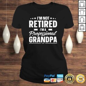 ClassicLadies Funny Mens Im Not Retired Im A Professional Grandpa Shirt Father Day Tee Shirt