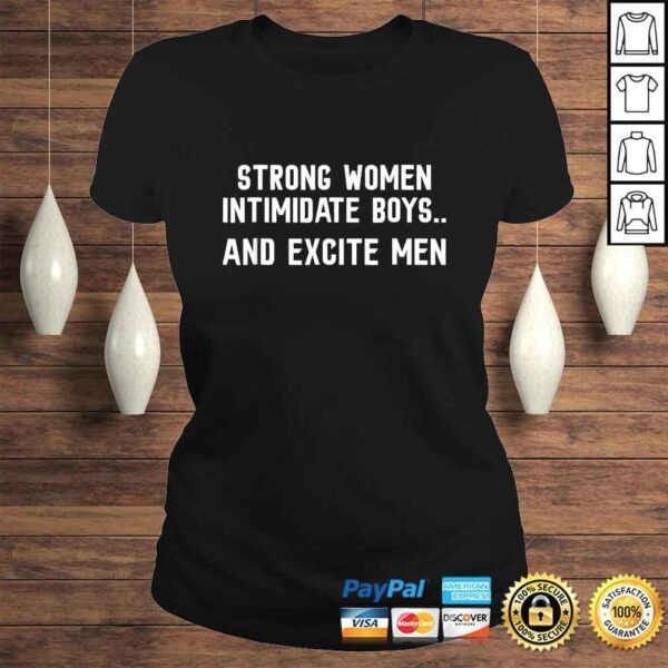 Funny STRONG WOMEN Intimidate Boys and Excite Men TShirt - Image 3