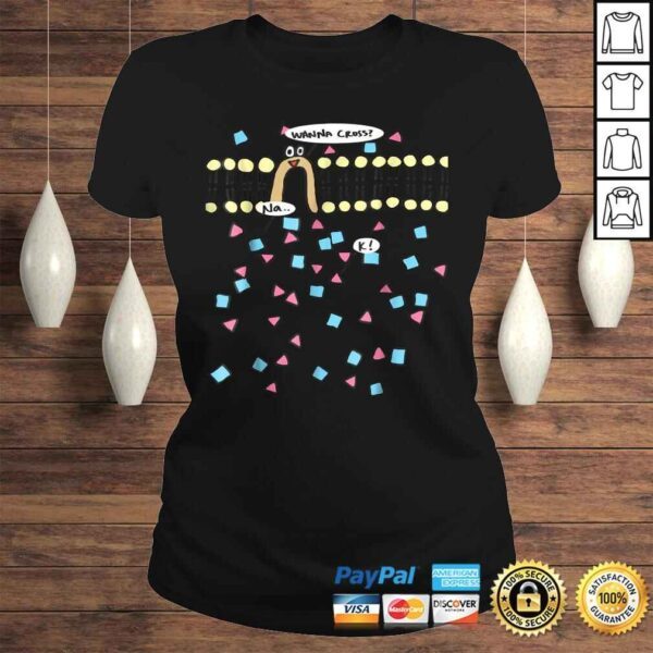 Funny Sodium Potassium Channel Pun Shirt Nerdy Biology Joke - Image 3