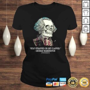 ClassicLadies Funny Stay Strapped Or Get Clapped George Washington Vintage VNeck TShirt