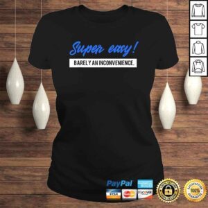 ClassicLadies Funny Super Easy Barely an Inconvenience Rant Gift TShirt