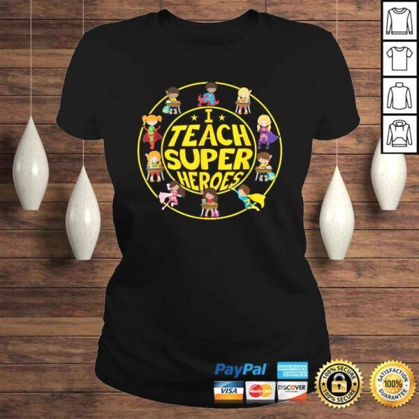 Funny Superhero Teacher - I Teach Super Heroes Tee Shirt - Image 3