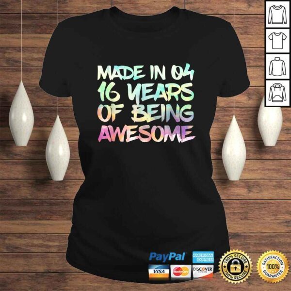 Funny Sweet 16 Birthday Party Gift I Made in 04 16 Years Awesome Shirt - Image 3