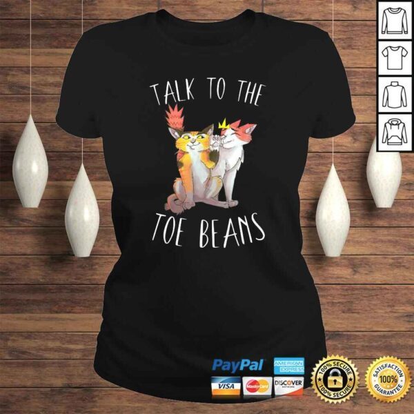 Funny Talk To The Toe Beans Funny Kitty Cat Attitude Gift Cute Shirt - Image 3