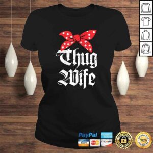 ClassicLadies Funny Thug Wife Funny Girlfriend Fiance Married TShirt