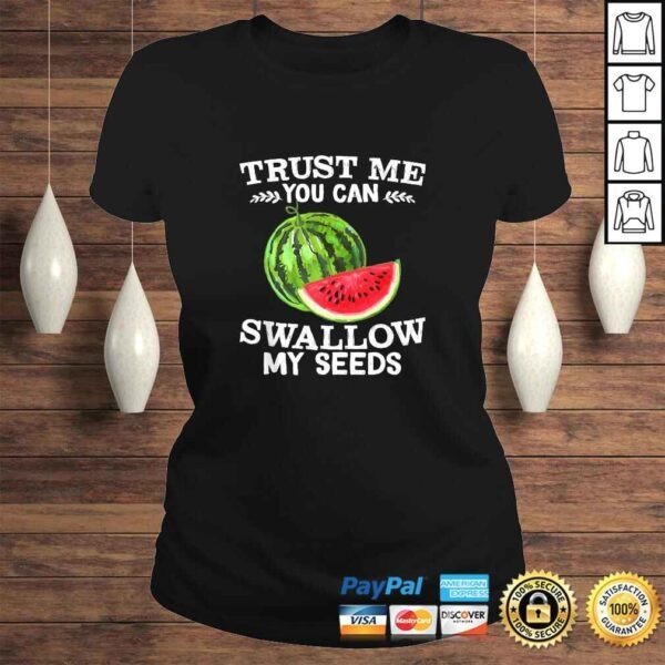 Funny Trust Me Swallow My Seeds Juice Lovers Gift Shirt - Image 3