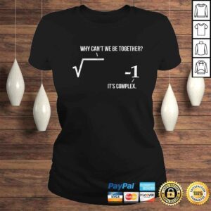 ClassicLadies Funny Why Cant We Be Together Its Complex Math Pun Formula TShirt