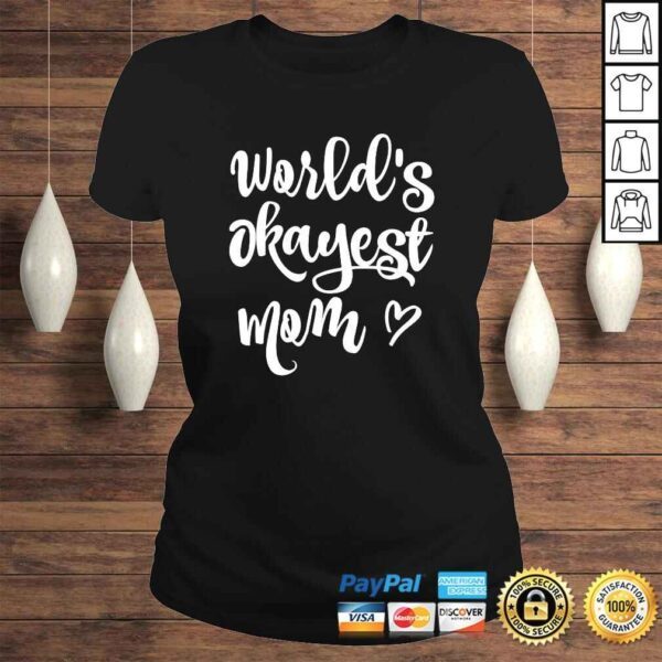 Funny Worlds Okayest Mom Shirt Sarcastic Joke Tee - Image 3