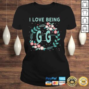 ClassicLadies GG Shirt I Love Being GiGi Great Grandmother Shirt Gift