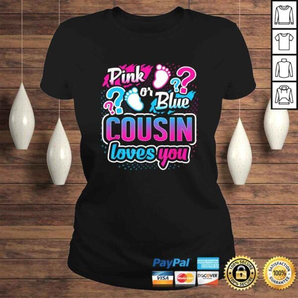 Gender Reveal Pink Or Blue Cousin Loves You Baby Shower Shirt - Image 3