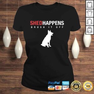 ClassicLadies German Shepherd Dog Shirt Shed Happens Brush It Off