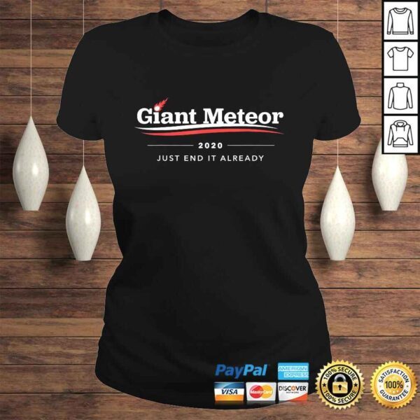 Giant Meteor 2020 Just End It Already TShirt - Image 3