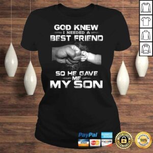 ClassicLadies God knew i needed a best friend so he gave me my son TShirt Gift