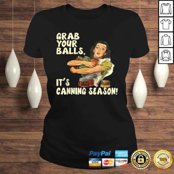 Grab Your Balls It's Canning Season Shirt - Image 3