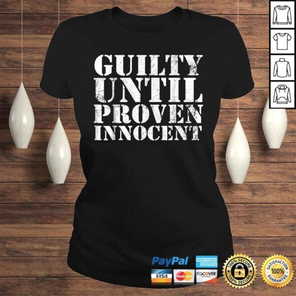 Guilty Until Proven Innocent Humor TShirt - Image 3