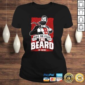 ClassicLadies Have no fear the beard is here know things Tshirt