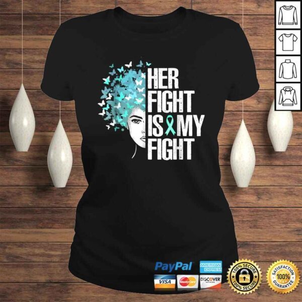 Her Fight Is My FighShirt Teal Ribbon TShirt Gift - Image 3