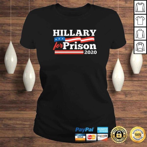 Hillary Clinton For Prison 2020 Funny Political TShirt - Image 3